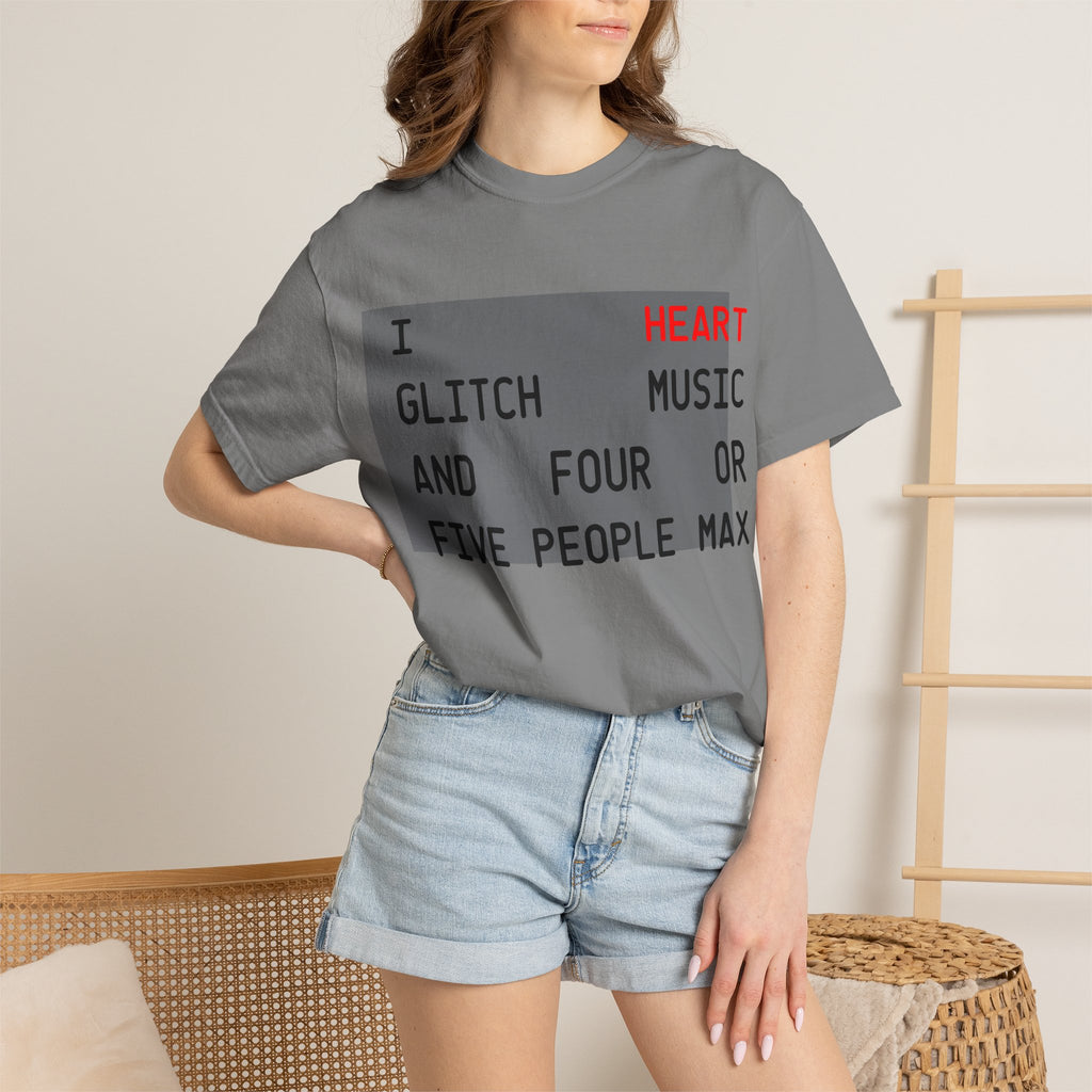 Glitch T-Shirt — "I Heart Glitch Music and Four or Five People Max"