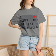 Glitch T-Shirt — "I Heart Glitch Music and Four or Five People Max"