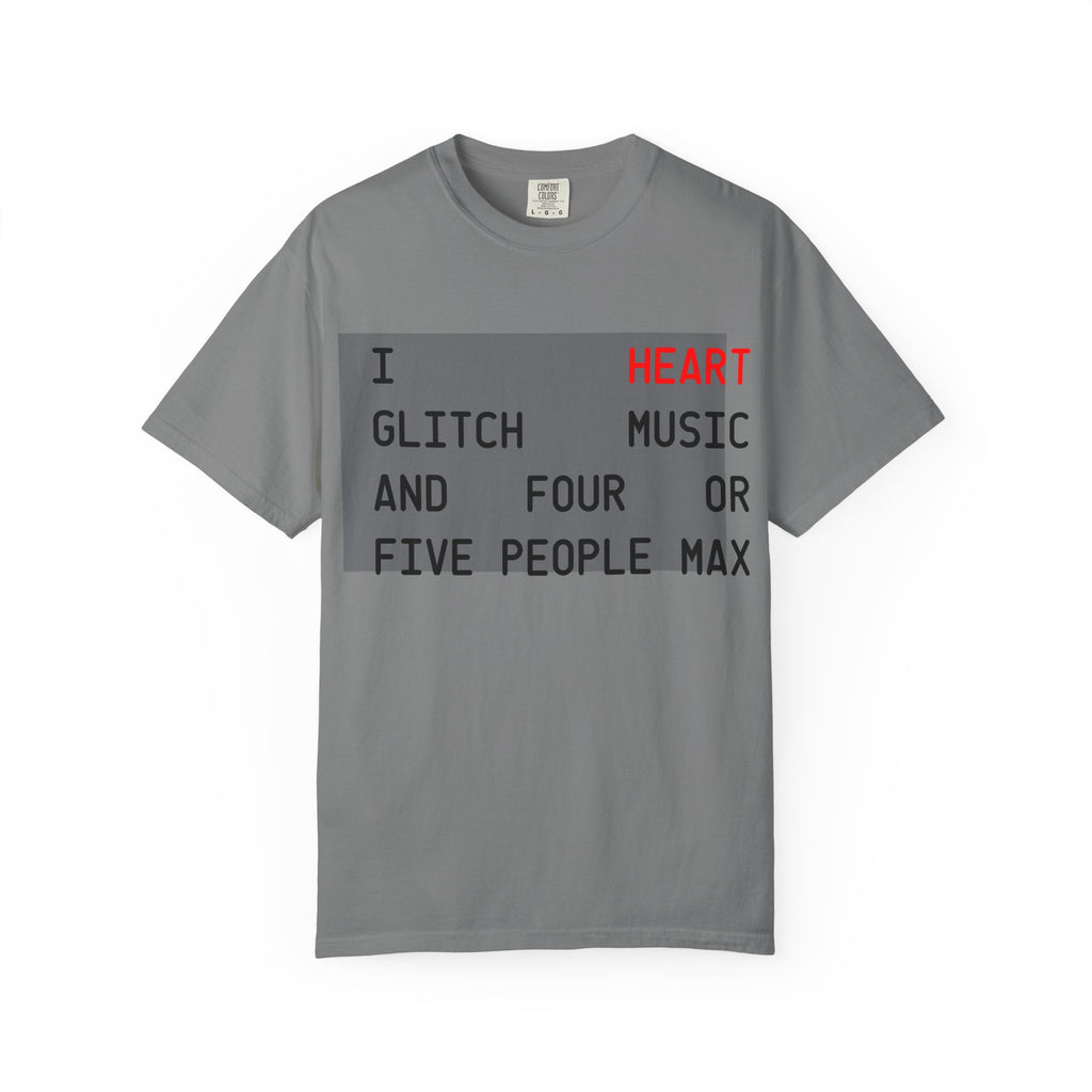 Glitch T-Shirt — "I Heart Glitch Music and Four or Five People Max"