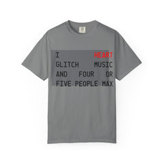 Glitch T-Shirt — "I Heart Glitch Music and Four or Five People Max"