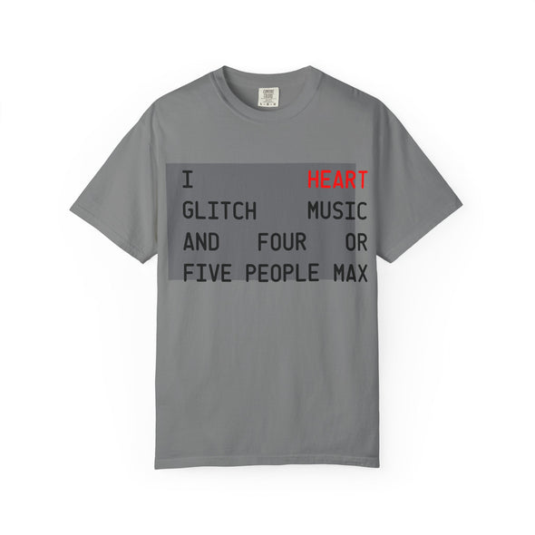Glitch T-Shirt — "I Heart Glitch Music and Four or Five People Max"